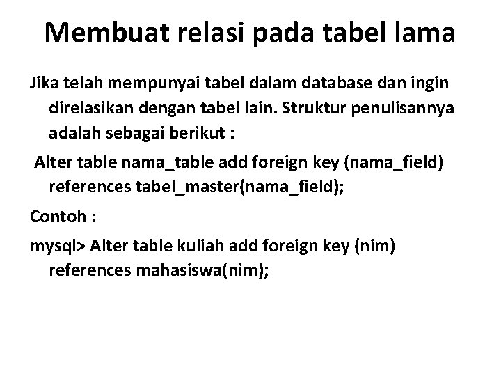 Membuat relasi pada tabel lama Jika telah mempunyai tabel dalam database dan ingin direlasikan