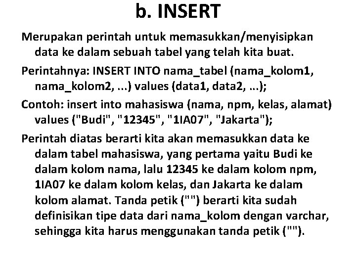 b. INSERT Merupakan perintah untuk memasukkan/menyisipkan data ke dalam sebuah tabel yang telah kita