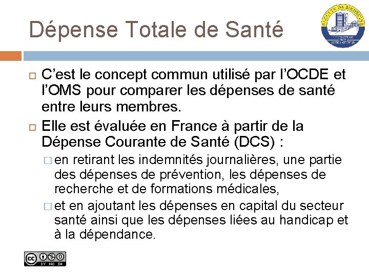 Dépense Totale de Santé C’est le concept commun utilisé par l’OCDE et l’OMS pour