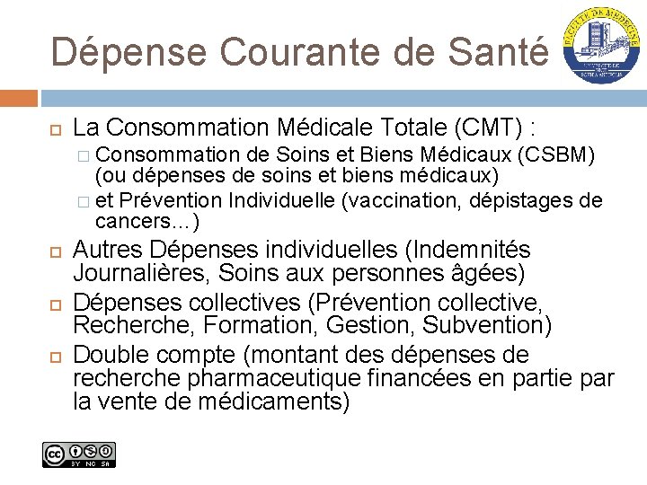 Dépense Courante de Santé La Consommation Médicale Totale (CMT) : � Consommation de Soins