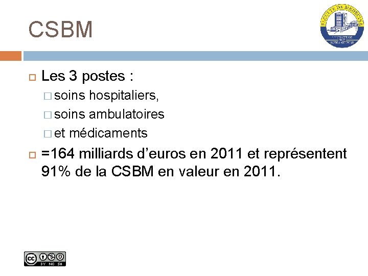 CSBM Les 3 postes : � soins hospitaliers, � soins ambulatoires � et médicaments