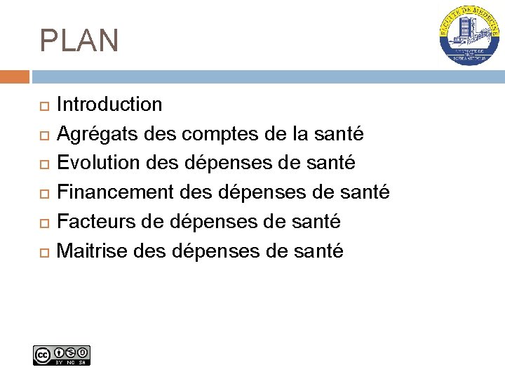 PLAN Introduction Agrégats des comptes de la santé Evolution des dépenses de santé Financement