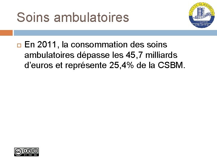 Soins ambulatoires En 2011, la consommation des soins ambulatoires dépasse les 45, 7 milliards