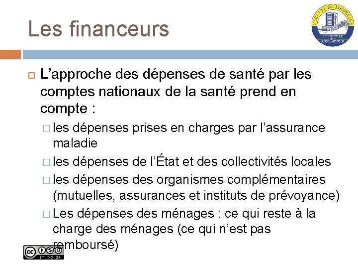 Les financeurs L’approche des dépenses de santé par les comptes nationaux de la santé