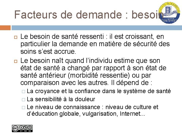 Facteurs de demande : besoin Le besoin de santé ressenti : il est croissant,