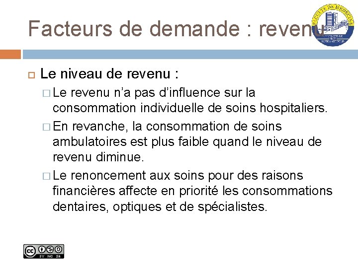 Facteurs de demande : revenu Le niveau de revenu : � Le revenu n’a