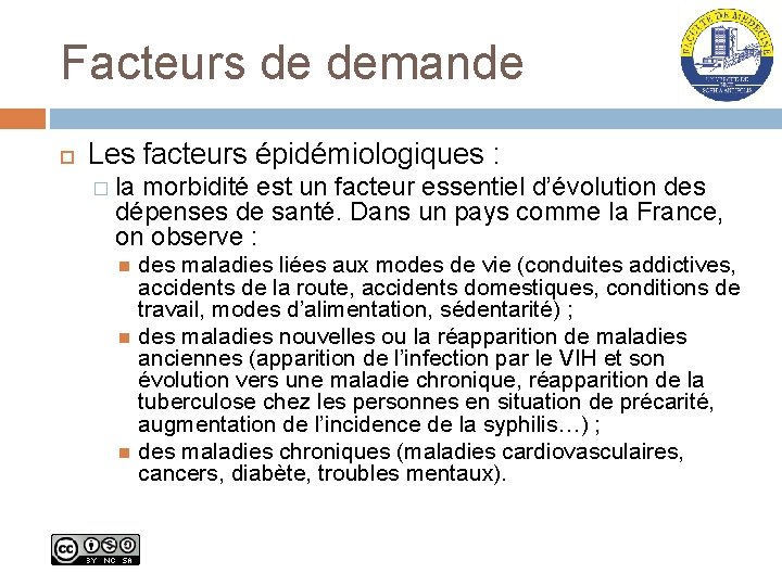 Facteurs de demande Les facteurs épidémiologiques : � la morbidité est un facteur essentiel