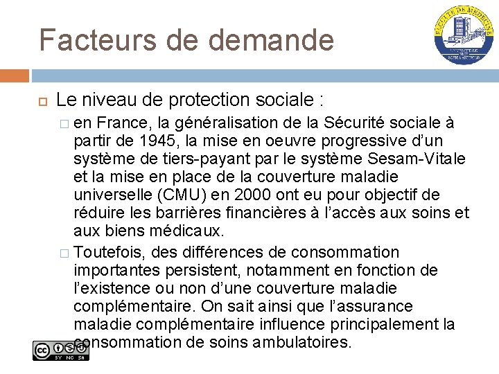 Facteurs de demande Le niveau de protection sociale : � en France, la généralisation