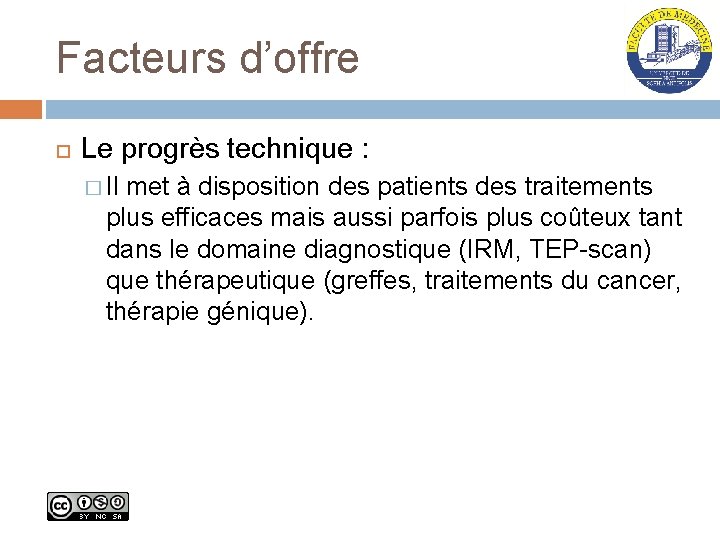 Facteurs d’offre Le progrès technique : � Il met à disposition des patients des