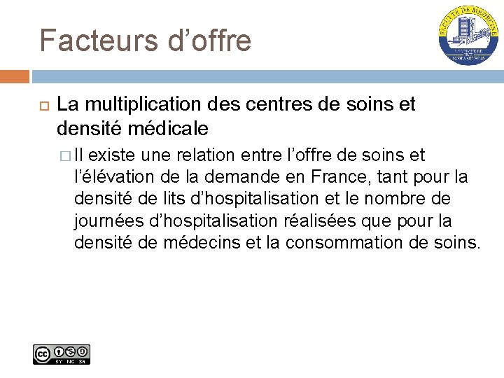 Facteurs d’offre La multiplication des centres de soins et densité médicale � Il existe