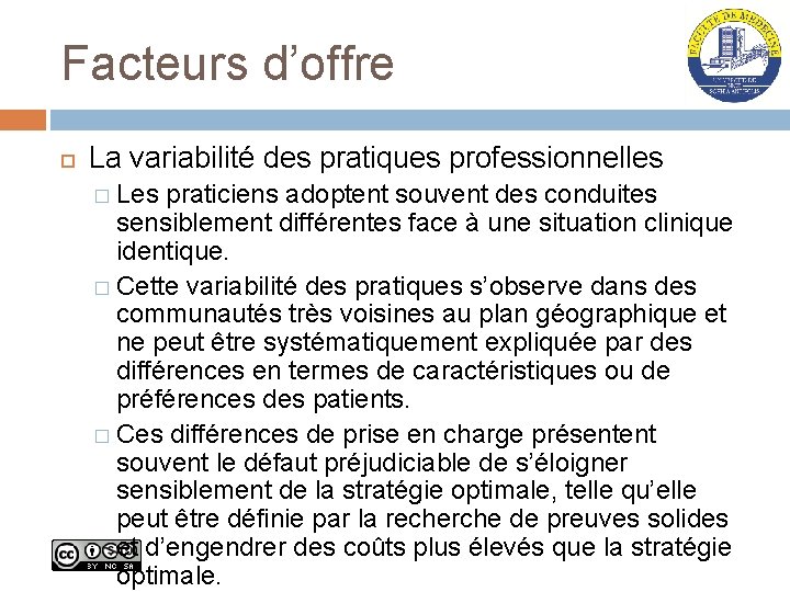 Facteurs d’offre La variabilité des pratiques professionnelles � Les praticiens adoptent souvent des conduites