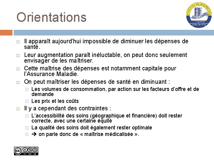 Orientations Il apparaît aujourd’hui impossible de diminuer les dépenses de santé. Leur augmentation paraît