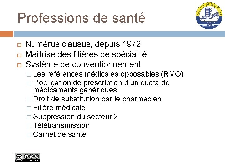 Professions de santé Numérus clausus, depuis 1972 Maîtrise des filières de spécialité Système de