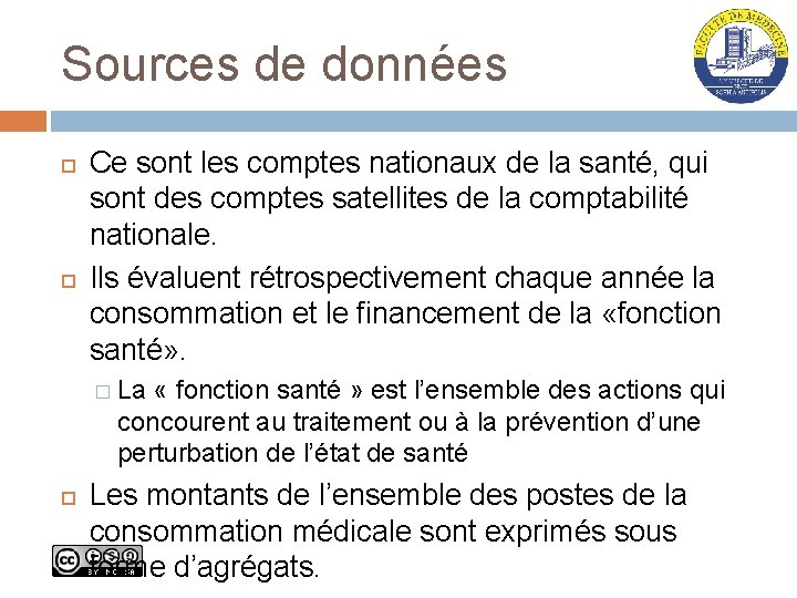 Sources de données Ce sont les comptes nationaux de la santé, qui sont des