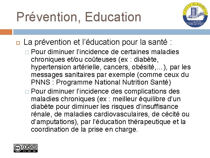 Prévention, Education La prévention et l’éducation pour la santé : � Pour diminuer l’incidence