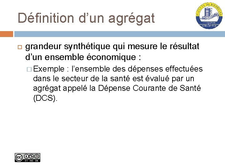 Définition d’un agrégat grandeur synthétique qui mesure le résultat d’un ensemble économique : �