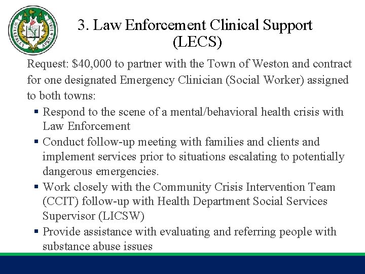 3. Law Enforcement Clinical Support (LECS) Request: $40, 000 to partner with the Town