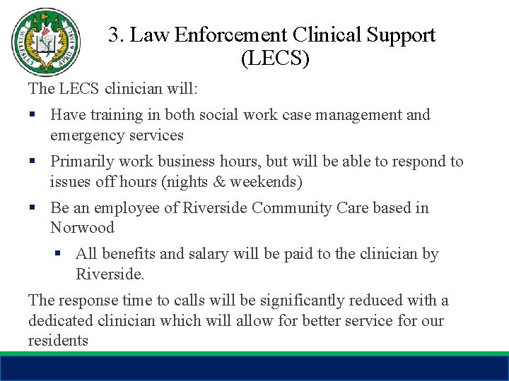 3. Law Enforcement Clinical Support (LECS) The LECS clinician will: § Have training in