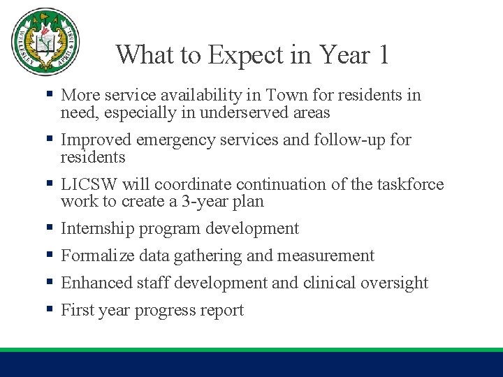 What to Expect in Year 1 § More service availability in Town for residents