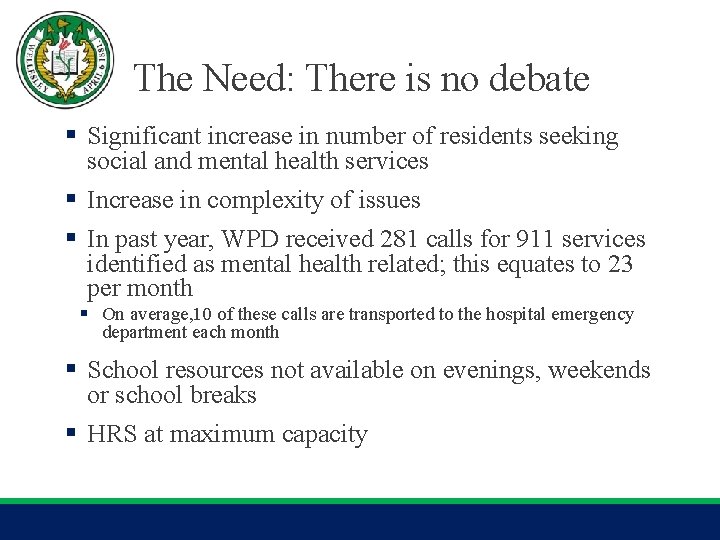 The Need: There is no debate § Significant increase in number of residents seeking