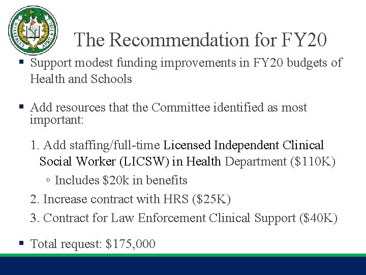 The Recommendation for FY 20 § Support modest funding improvements in FY 20 budgets