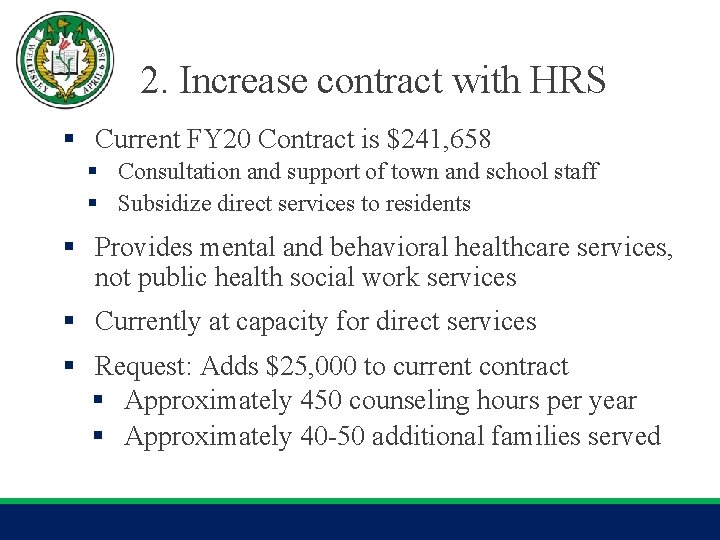 2. Increase contract with HRS § Current FY 20 Contract is $241, 658 §