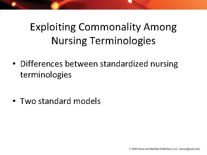 Exploiting Commonality Among Nursing Terminologies • Differences between standardized nursing terminologies • Two standard