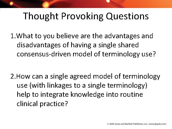 Thought Provoking Questions 1. What to you believe are the advantages and disadvantages of