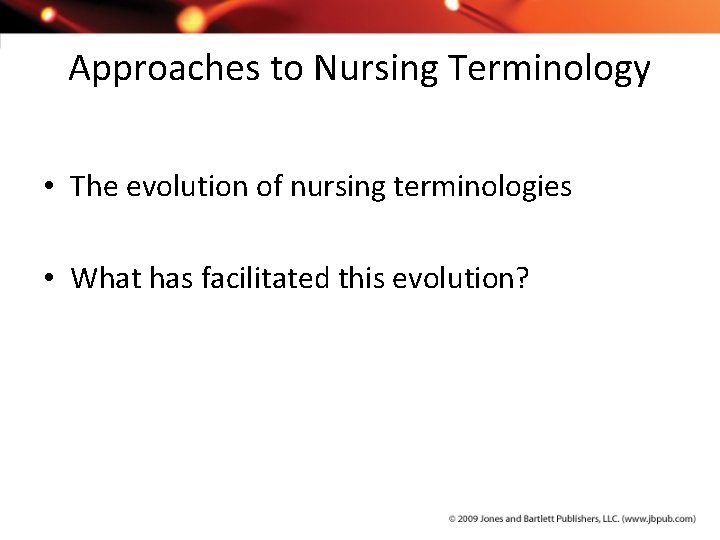 Approaches to Nursing Terminology • The evolution of nursing terminologies • What has facilitated