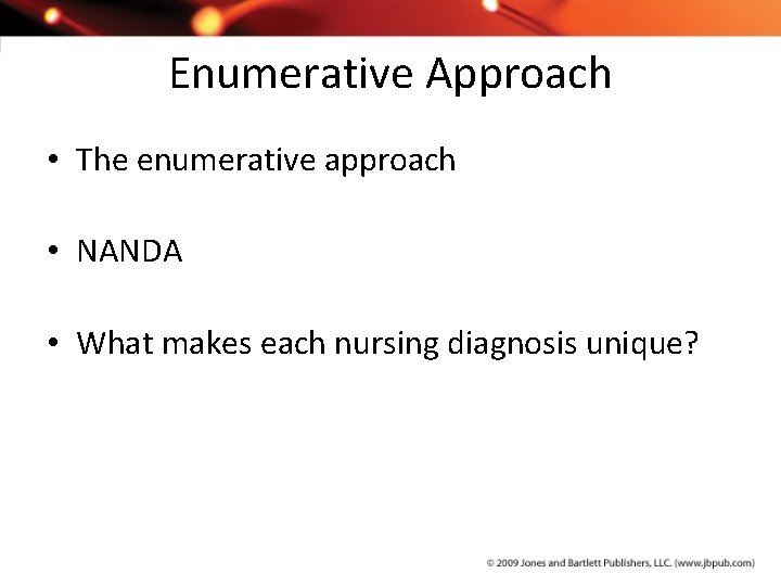 Enumerative Approach • The enumerative approach • NANDA • What makes each nursing diagnosis