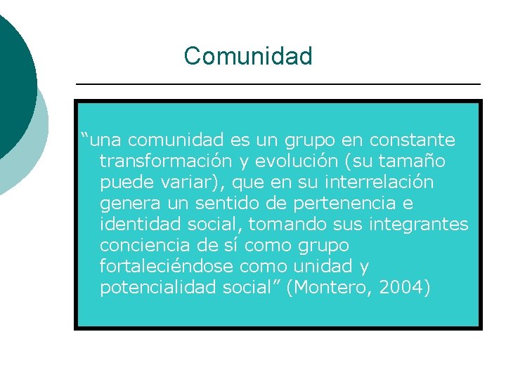 Comunidad “una comunidad es un grupo en constante transformación y evolución (su tamaño puede