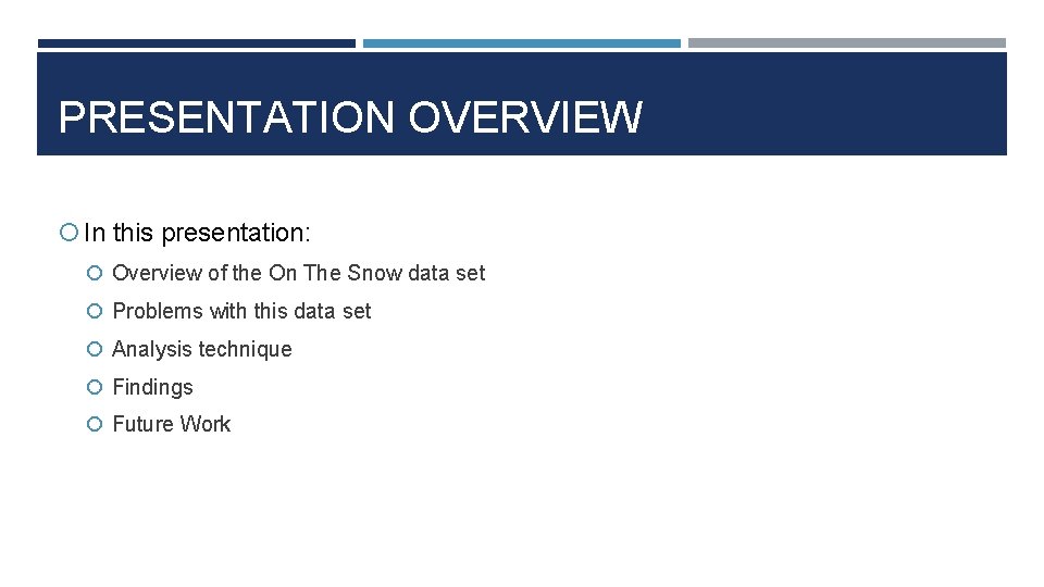 PRESENTATION OVERVIEW In this presentation: Overview of the On The Snow data set Problems