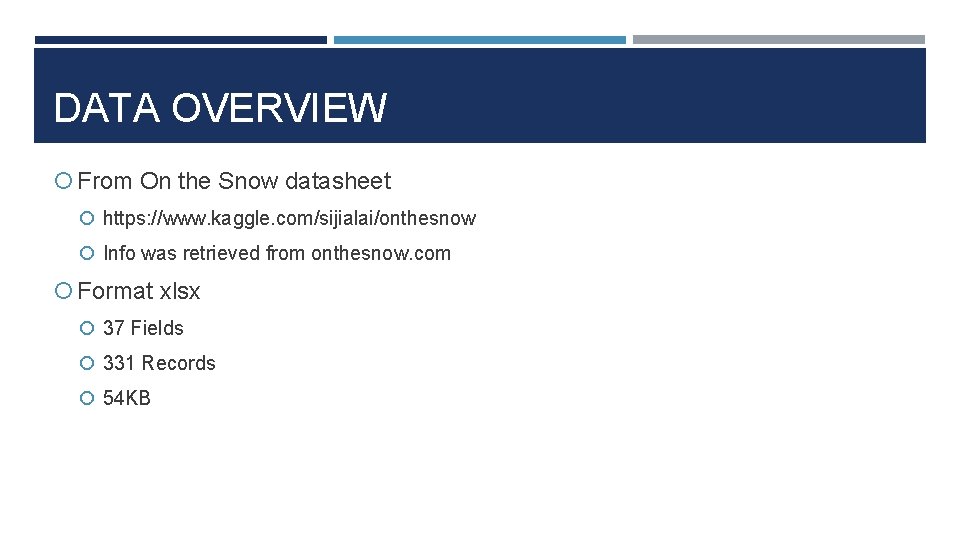 DATA OVERVIEW From On the Snow datasheet https: //www. kaggle. com/sijialai/onthesnow Info was retrieved