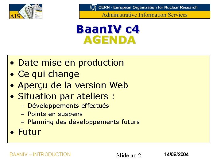 Baan. IV c 4 AGENDA • • Date mise en production Ce qui change