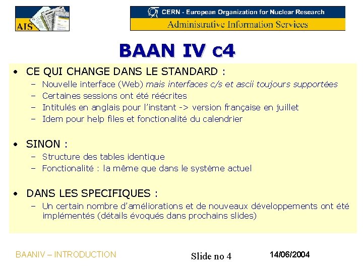 BAAN IV c 4 • CE QUI CHANGE DANS LE STANDARD : – –