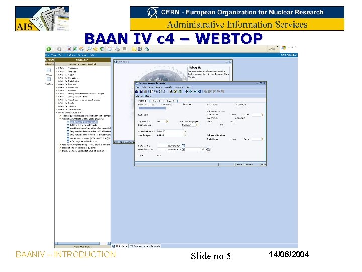 BAAN IV c 4 – WEBTOP BAANIV – INTRODUCTION Slide no 5 14/06/2004 