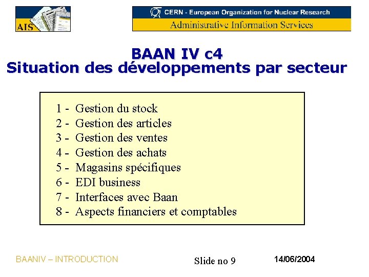 BAAN IV c 4 Situation des développements par secteur 12345678 - Gestion du stock