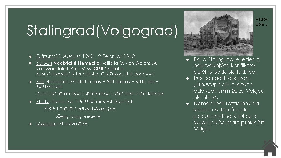 Stalingrad(Volgograd) ● Dátum: 21. August 1942 - 2. Februar 1943 ● Súperi: Nacistické Nemecko