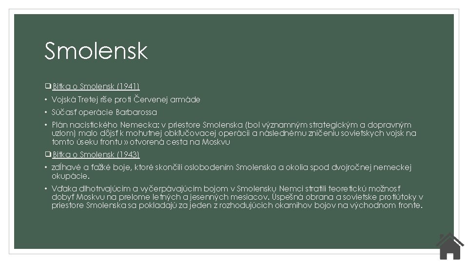 Smolensk ❑Bitka o Smolensk (1941) • Vojská Tretej ríše proti Červenej armáde • Súčasť