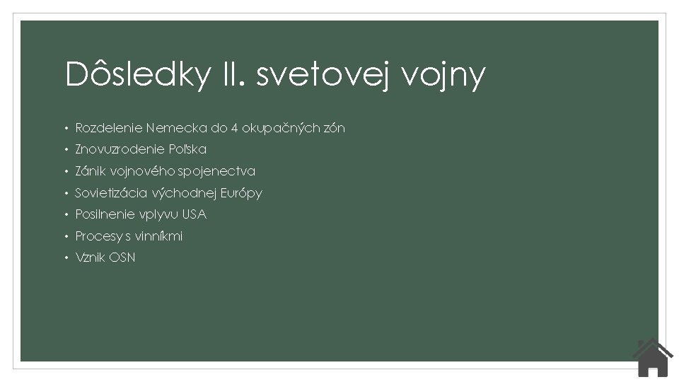 Dôsledky II. svetovej vojny • Rozdelenie Nemecka do 4 okupačných zón • Znovuzrodenie Poľska