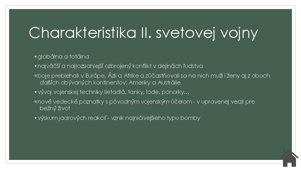 Charakteristika II. svetovej vojny • globálna a totálna • najväčší a najrozsiahlejší ozbrojený konflikt