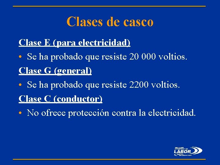 Clases de casco Clase E (para electricidad) • Se ha probado que resiste 20