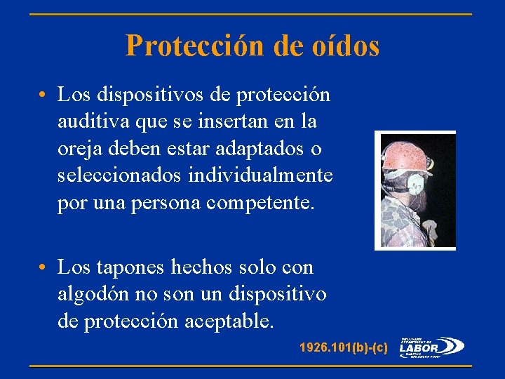 Protección de oídos • Los dispositivos de protección auditiva que se insertan en la