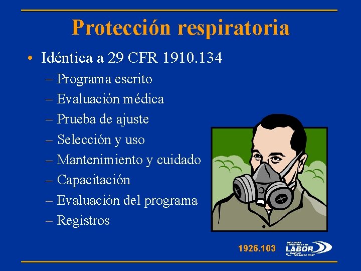 Protección respiratoria • Idéntica a 29 CFR 1910. 134 – Programa escrito – Evaluación