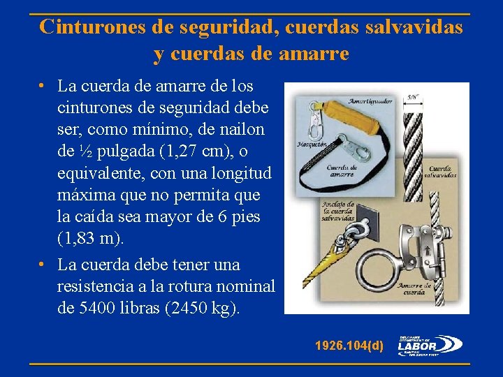 Cinturones de seguridad, cuerdas salvavidas y cuerdas de amarre • La cuerda de amarre