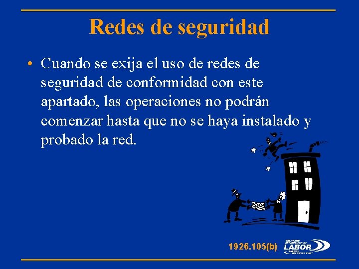 Redes de seguridad • Cuando se exija el uso de redes de seguridad de