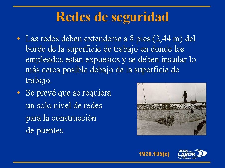 Redes de seguridad • Las redes deben extenderse a 8 pies (2, 44 m)