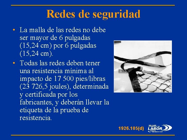 Redes de seguridad • La malla de las redes no debe ser mayor de