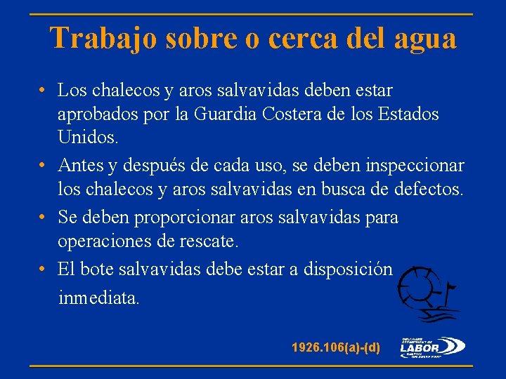 Trabajo sobre o cerca del agua • Los chalecos y aros salvavidas deben estar
