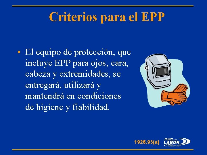 Criterios para el EPP • El equipo de protección, que incluye EPP para ojos,